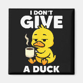 I Don't Give A Duck Lover Funny Duck Owner Rude I  マグネット (正面)