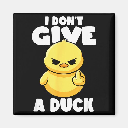 I Don't Give A Duck Lover Funny Duck Owner Rude I  マグネット (正面)