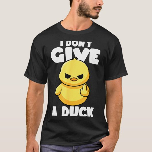 I Don't Give A Duck Lover Funny Duck Owner Rude I  Tシャツ (正面)