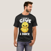 I Don't Give A Duck Lover Funny Duck Owner Rude I  Tシャツ (正面フル)