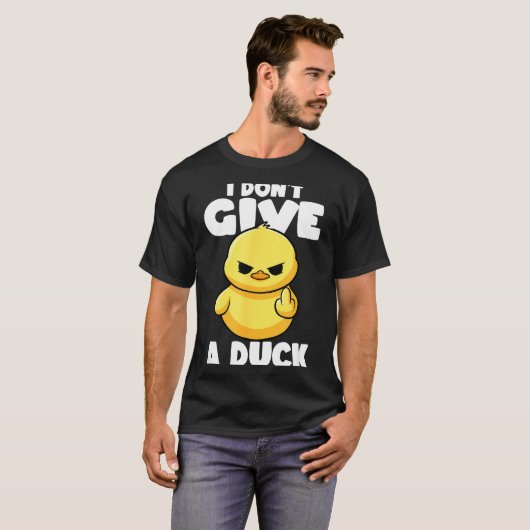 I Don't Give A Duck Lover Funny Duck Owner Rude I  Tシャツ (正面フル)