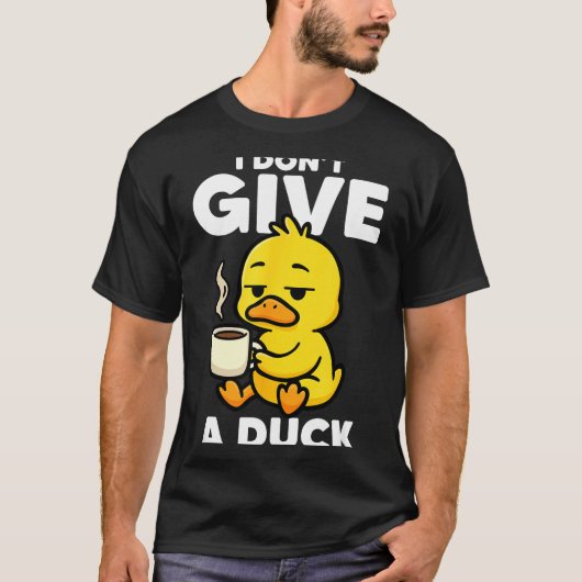 I Don't Give A Duck Lover Funny Duck Owner Rude I  Tシャツ (正面)