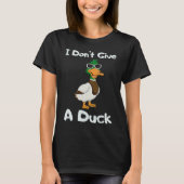 I Don't Give a Duck Sarcasm Humor Sayings Tシャツ (正面)
