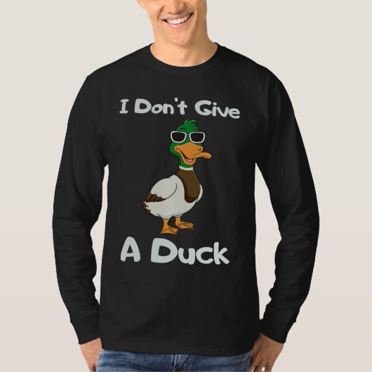 I Don't Give a Duck Sarcasm Humor Sayings Tシャツ (正面)