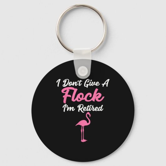 I Don't Give A Flock I'm Retired Funny Flamingo  キーホルダー (正面)