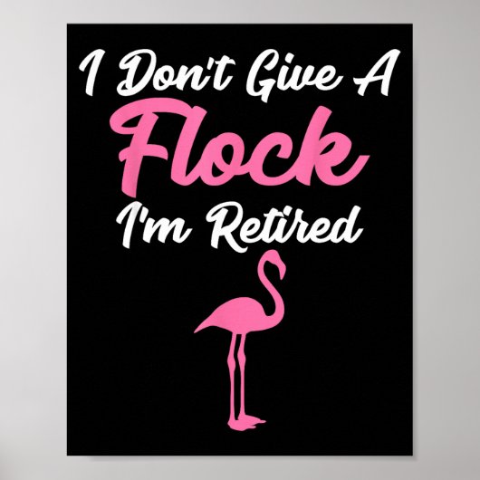 I Don't Give A Flock I'm Retired Funny Flamingo  ポスター (正面)