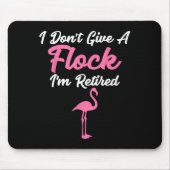 I Don't Give A Flock I'm Retired Funny Flamingo  マウスパッド (正面)