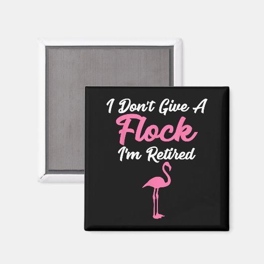 I Don't Give A Flock I'm Retired Funny Flamingo  マグネット (正面/裏面)