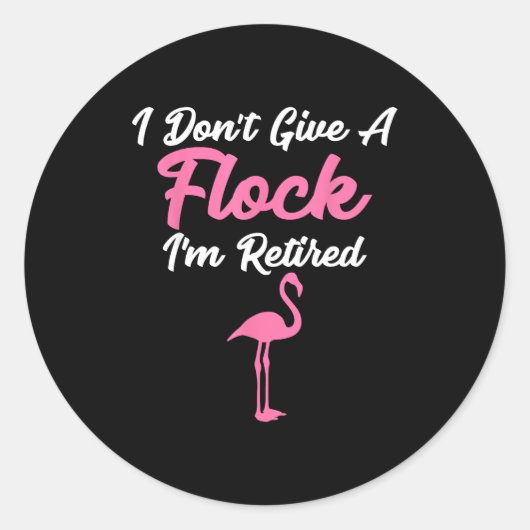 I Don't Give A Flock I'm Retired Funny Flamingo  ラウンドシール (正面)
