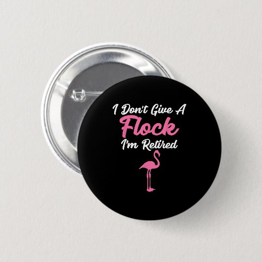 I Don't Give A Flock I'm Retired Funny Flamingo 缶バッジ (正面&裏面)