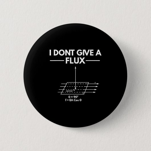 I Don't Give A Flux Funny Physics Joke Scientist T 缶バッジ (正面)