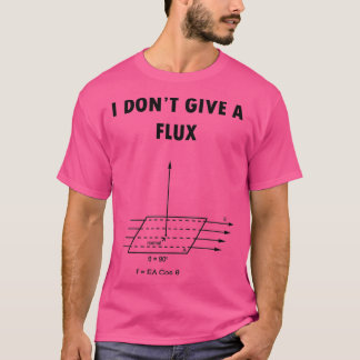 I dont give a flux  tシャツ