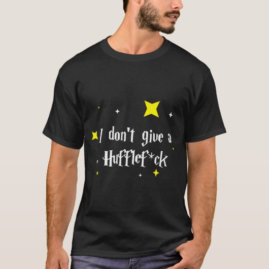 I Don't Give A Hufflefor  Tシャツ (正面)