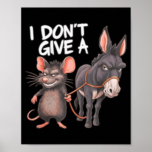 I Dont Give A Rats Mouse Donkey Funny Sarcastic An ポスター (正面)