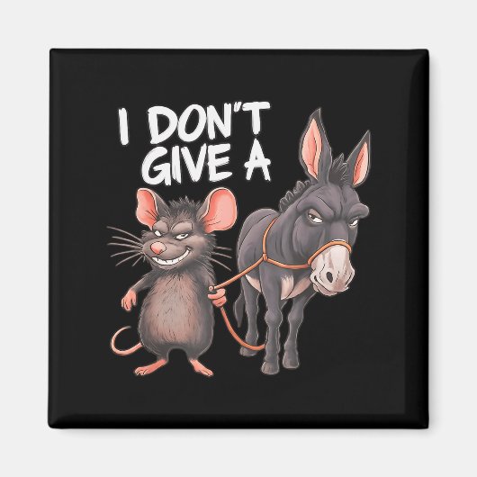 I Dont Give A Rats Mouse Donkey Funny Sarcastic An マグネット (正面)