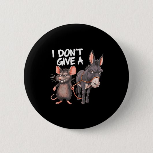 I Dont Give A Rats Mouse Donkey Funny Sarcastic An 缶バッジ (正面)