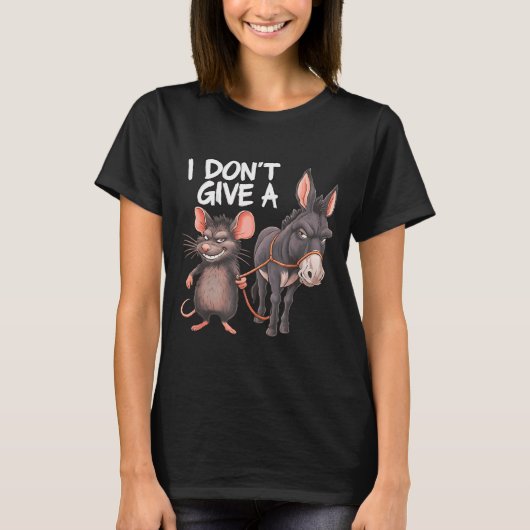 I Dont Give A Rats Mouse Donkey Funny Sarcastic An Tシャツ (正面)