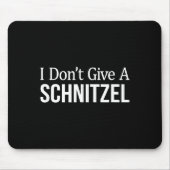 I Don't Give A Schnitzel -  マウスパッド (正面)