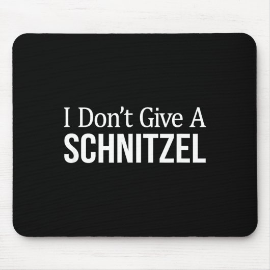 I Don't Give A Schnitzel - マウスパッド (正面)