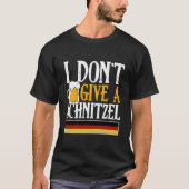 I Don'T Give A Schnitzel Ger Beer Wurst Oktoberfes Tシャツ (正面)