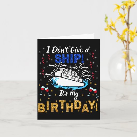 I Don't Give A Ship. It's My Birthday. Cruise Ship カード (黄色い花)