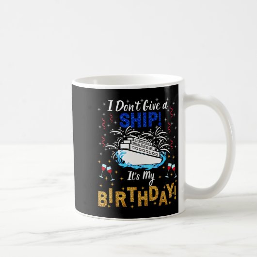 I Don't Give A Ship. It's My Birthday. Cruise Ship コーヒーマグカップ (右)