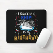I Don't Give A Ship. It's My Birthday. Cruise Ship マウスパッド (マウス)