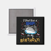 I Don't Give A Ship. It's My Birthday. Cruise Ship マグネット (正面/裏面)