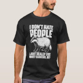 I Don't Hate People Honey Badgers For Honey Badger Tシャツ (正面)