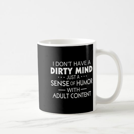 I Don't Have A Dirty Mind Just Adult Content Sense コーヒーマグカップ (右)