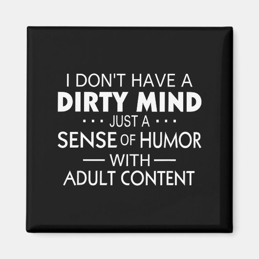 I Don't Have A Dirty Mind Just Adult Content Sense マグネット (正面)
