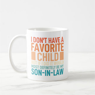 I Dont Have A Favorite Child My Son In Law コーヒーマグカップ