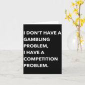 I Don't Have A Gambling Problem I Have A Competiti カード (黄色い花)