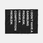 I Don't Have A Gambling Problem I Have A Competiti フリースブランケット (正面(横))