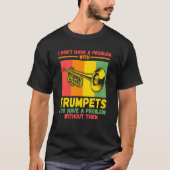 I don't have a problem with trumpets trumpets tシャツ (正面)