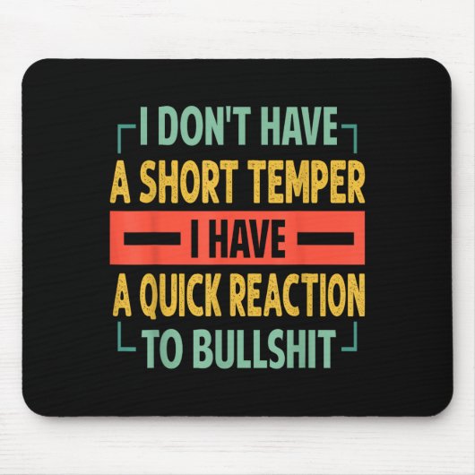 I Don't Have A Short Temper - Quick Reaction To Bu マウスパッド (正面)