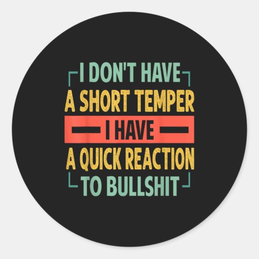 I Don't Have A Short Temper - Quick Reaction To Bu ラウンドシール (正面)
