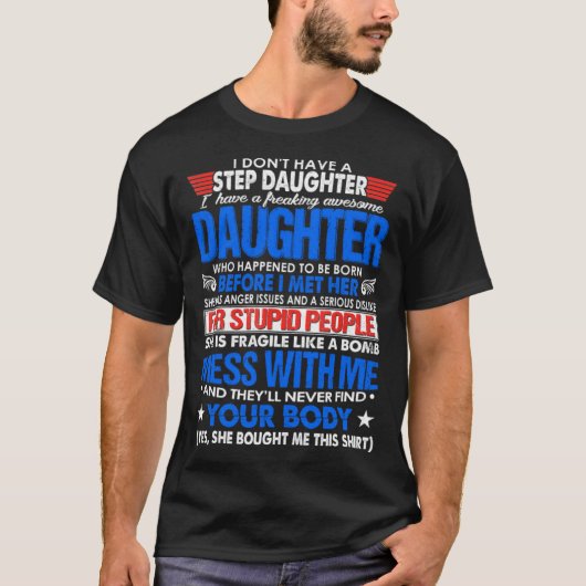 I Dont Have A Step Daughter But I Have Awesome Dau Tシャツ (正面)