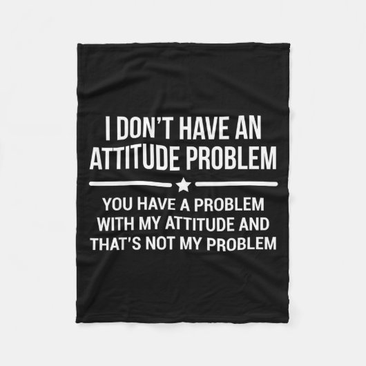 I Don't Have An Attitude Problem Funny Sarcasm  フリースブランケット (正面)