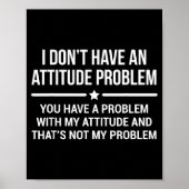I Don't Have An Attitude Problem Funny Sarcasm  ポスター (正面)