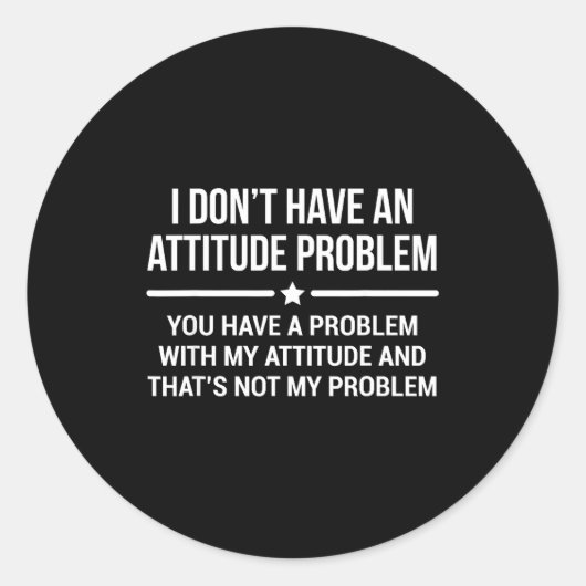 I Don't Have An Attitude Problem Funny Sarcasm  ラウンドシール (正面)