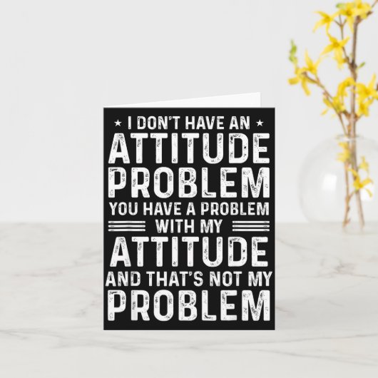 I Don't Have An Attitude Problem Funny Sarcasm Men カード (黄色い花)