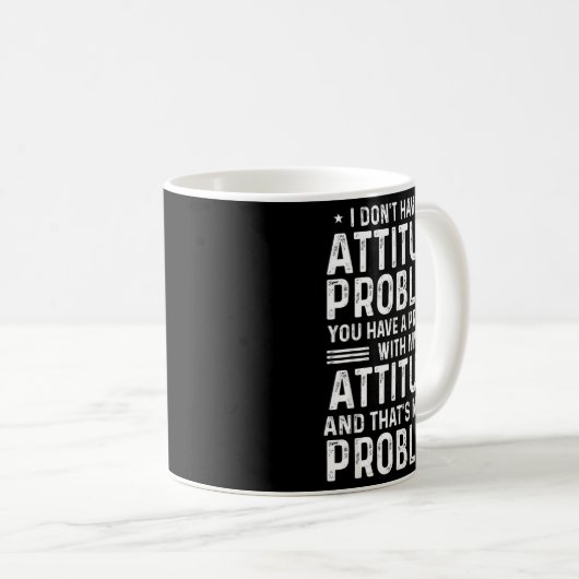 I Don't Have An Attitude Problem Funny Sarcasm Men コーヒーマグカップ (正面右)
