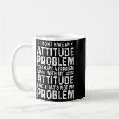 I Don't Have An Attitude Problem Funny Sarcasm Men コーヒーマグカップ (左)