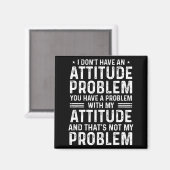 I Don't Have An Attitude Problem Funny Sarcasm Men マグネット (正面/裏面)
