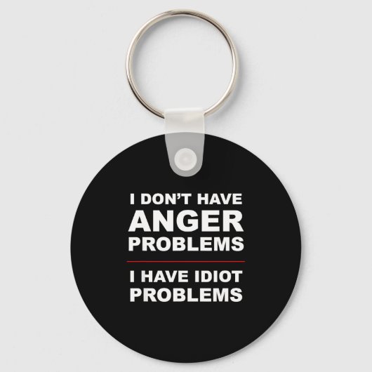 I Don't Have Anger Problems - I Have Idiot Problem キーホルダー (正面)