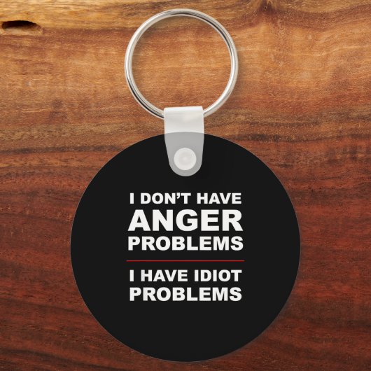 I Don't Have Anger Problems - I Have Idiot Problem キーホルダー (正面)