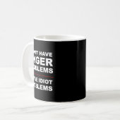 I Don't Have Anger Problems - I Have Idiot Problem コーヒーマグカップ (正面左)