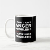 I Don't Have Anger Problems - I Have Idiot Problem コーヒーマグカップ (左)