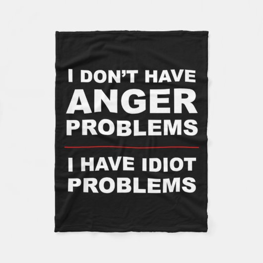 I Don't Have Anger Problems - I Have Idiot Problem フリースブランケット (正面)